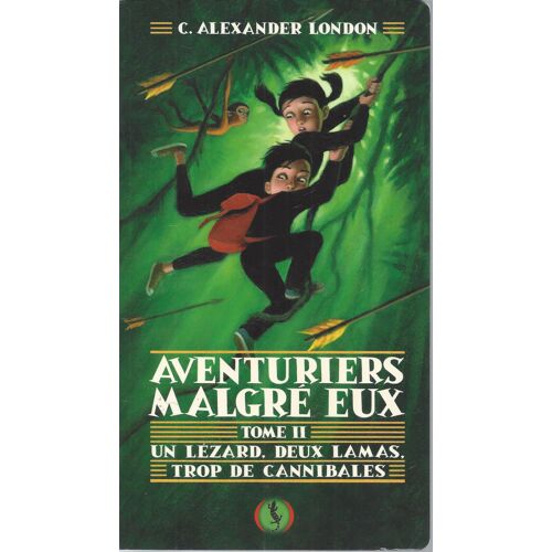 Aventuriers Malgré Eux 2 - Un Lézard, Deux Lamas, Trop De Cannibales - London - Les Grandes Personnes 2012