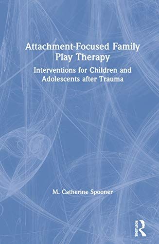 Attachment-Focused Family Play Therapy