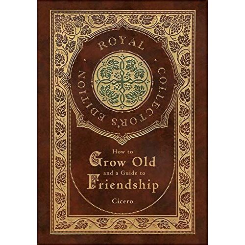 How To Grow Old And A Guide To Friendship (Royal Collector's Edition) (Case Laminate Hardcover With Jacket)