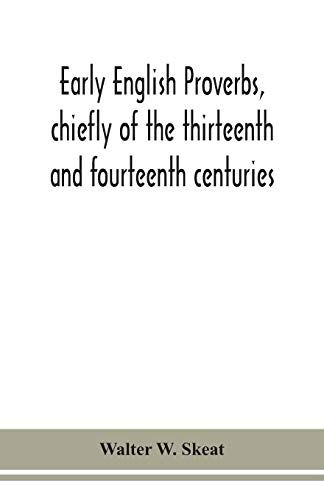 Early English Proverbs, Chiefly Of The Thirteenth And Fourteenth Centuries