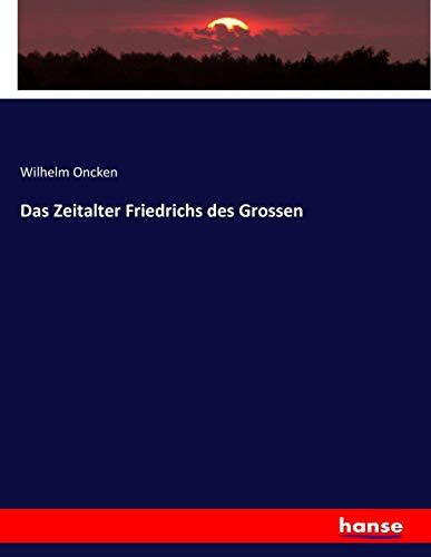 Das Zeitalter Friedrichs Des Grossen