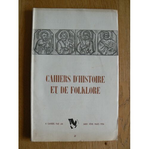 Cahiers D'histoire Et De Folklore. N°2, Janvier/Février/Mars 1956
