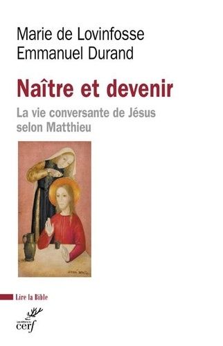 Naître Et Devenir - La Vie Conversante De Jésus Selon Matthieu