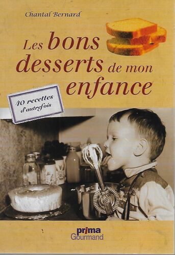 Les Bons Desserts De Mon Enfance - 40 Recettes D'autrefois