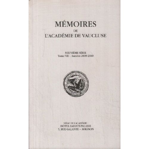 Memoires De L'académie Du Vaucluse / Tome 7 /Les Années 1814-1815 A Avignon Selon Le Journal Tenu Par Le Marchand De Soie Chambaud