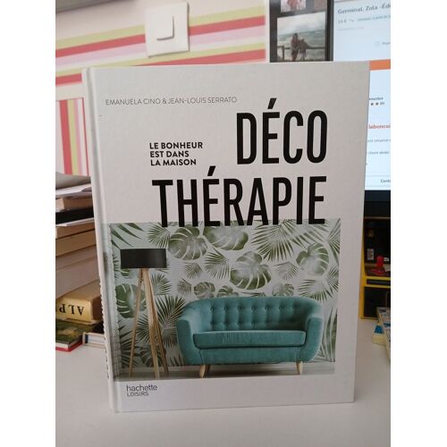 Déco Thérapie - Le Bonheur Est Dans La Maison Par Jean-Louis Serrato