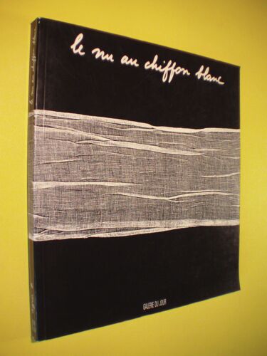 Le Nu Au Chiffon Blanc - Catalogue Édité Pour Le Mois De La Photo À Paris Novembre 1988