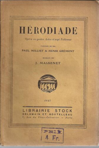 Hérodiade. Opéra En Quatre Actes Et Sept Tableaux. Musique De J. Massenet