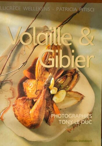 Volaille Et Gibier Par Lucrèce Wellekens Et Patricia Pitisci, Photographies Tony Le Duc - Éditions Standaard