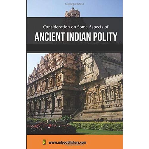 Considerations On Some Aspects Of Ancient Indian Polity