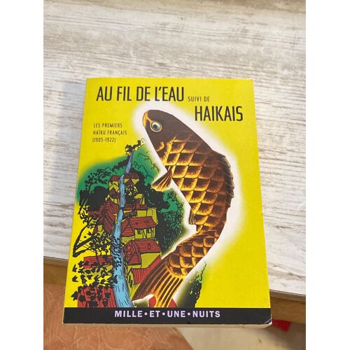Au Fil De L’Eau Suivi De Haikis 