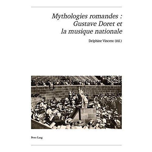 Mythologies Romandes : Gustave Doret Et La Musique Nationale