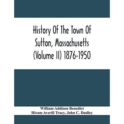 History Of The Town Of Sutton, Massachusetts (Volume Ii) 1876-1950
