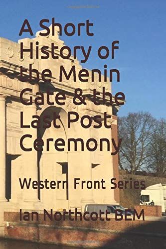 A Short History Of The Menin Gate & The Last Post Ceremony: Western Front Series
