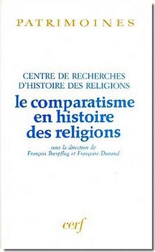 Le Comparatisme En Histoire Des Religions - Actes Du Colloque International De Strasbourg, 18-20 Septembre 1996