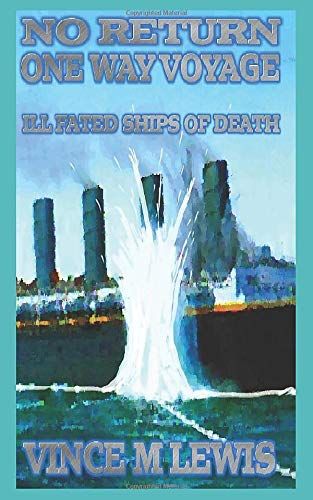 No Return One Way Voyage: Ill Fated Ships Of Death