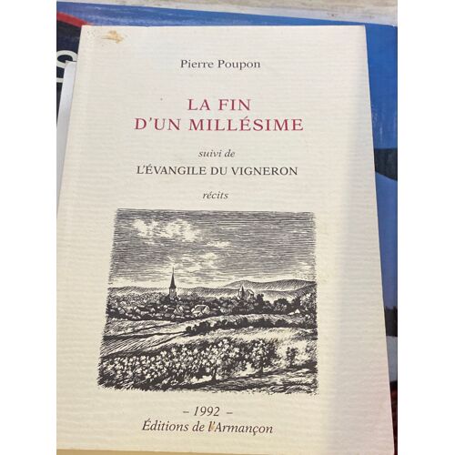 La Fin D’Un Millésimes Suivi De L’Évangile Du Vigneron