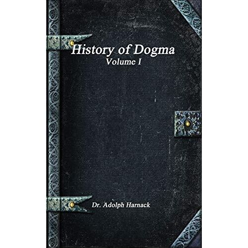 History Of Dogma - Volume I