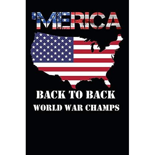 Merica Back To Back World War Champs: Patriotic 4th July Unlined Notebook, Journal, Diary