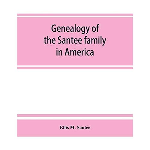 Genealogy Of The Santee Family In America