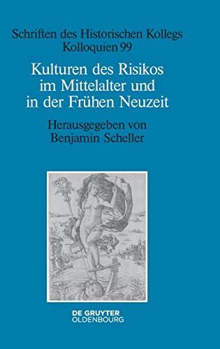 Kulturen Des Risikos Im Mittelalter Und In Der Frühen Neuzeit