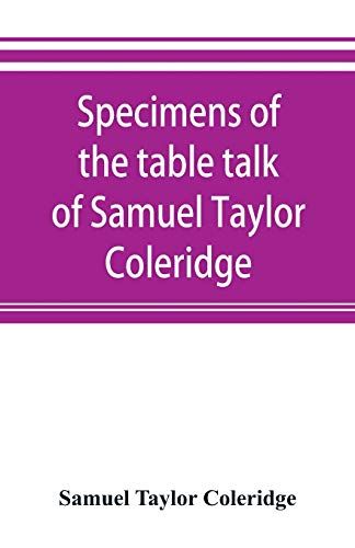 Specimens Of The Table Talk Of Samuel Taylor Coleridge