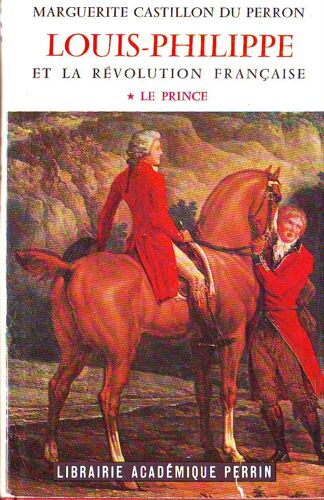 Louis-Philippe Et La Révolution Française - T1: Le Prince