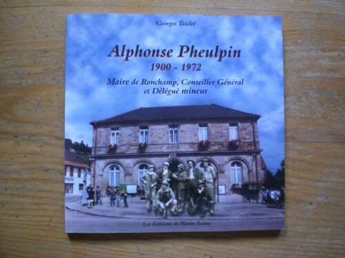 Alphonse Pheulpin 1900-1972 - Maire De Ronchamp, 1945-1971, Conseiller Général, 1932-1971 Et Délégué Mineur