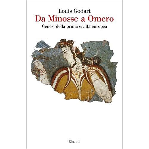 Da Minosse A Omero. Genesi Della Prima Civiltà Europea