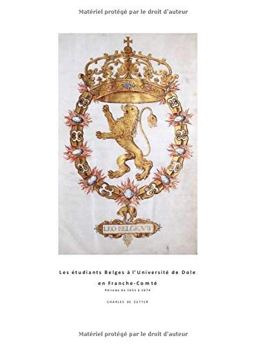 Les Étudiants Belges À L'université De Dole En Franche-Comté: 1651 À 1674