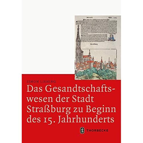 Das Gesandtschaftswesen Der Stadt Straßburg Zu Beginn Des 15. Jahrhunderts
