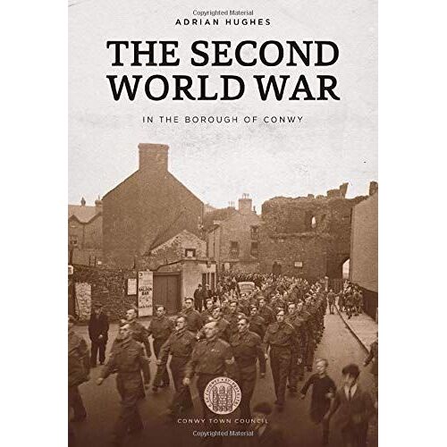 The Second World War In The Borough Of Conwy
