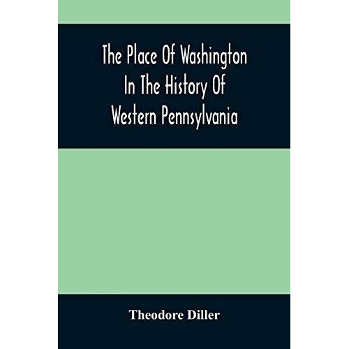 The Place Of Washington In The History Of Western Pennsylvania