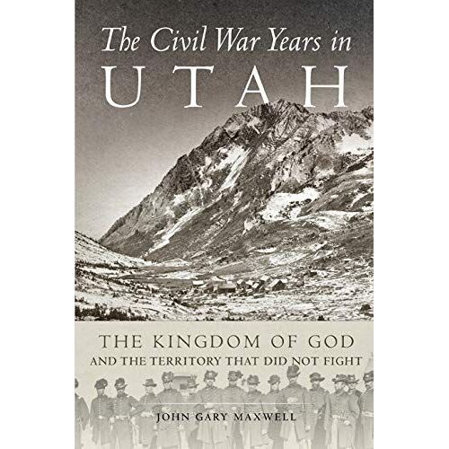 The Civil War Years In Utah