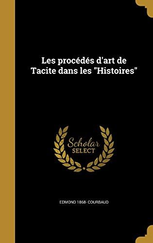 Les Procédés D'art De Tacite Dans Les "Histoires