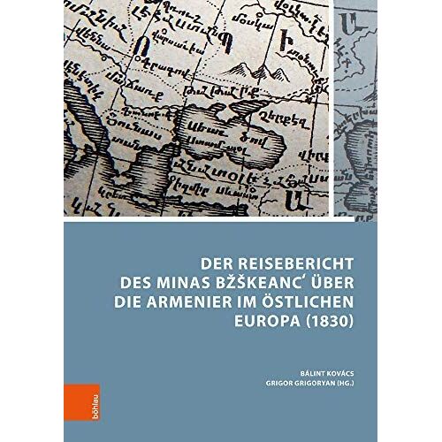 Der Reisebericht Des Minas Bzskeanc Über Die Armenier Im Östlichen Europa (1830)