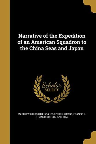 Narrative Of The Expedition Of An American Squadron To The China Seas And Japan