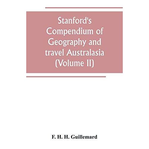 Stanford's Compendium Of Geography And Travel Australasia(Volume Ii) Malaysia And The Pacific Archipelagoes