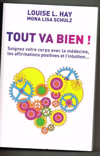 Tout Va Bien Soignez Votre Corps Avec La Medecine Les Affirmations Positives Et L'intuition