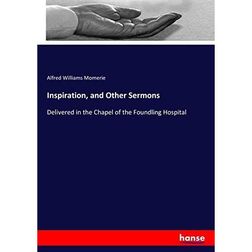 Inspiration, And Other Sermons