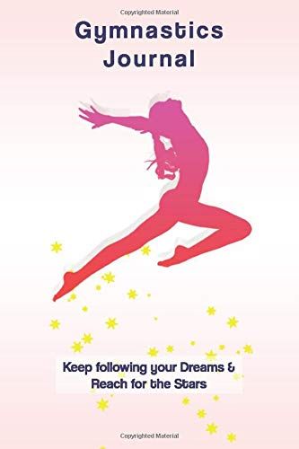 Gymnastics Journal: Gift, Blank Notebook For Girls: For Gymnasts Or Fans To Record Everything About Their Gymnastics - Gymnasts Details, Notes