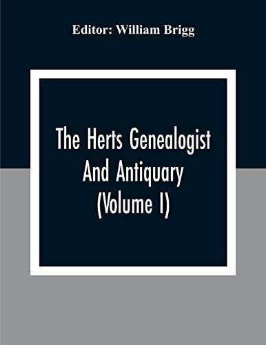 The Herts Genealogist And Antiquary (Volume I)