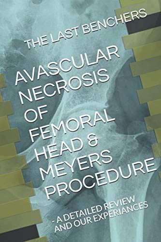 Avascular Necrosis Of Femoral Head & Meyers Procedure: - A Detailed Review And Our Experiances