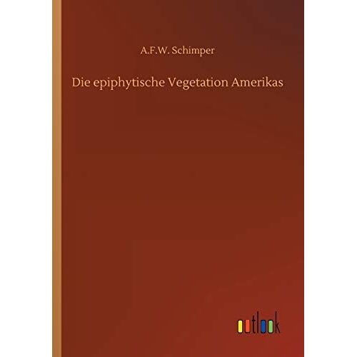 Die Epiphytische Vegetation Amerikas