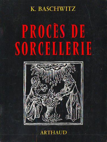 Procès De Sorcellerie: Histoire D'une Psychose Collective. Traduit De L'allemand Par Andrée Picard, 34 Héliogravures