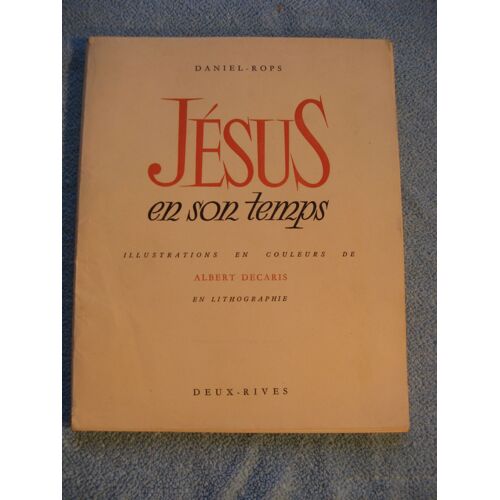 Jesus En Son Temps (Daniel Rops) Lithographies De A. Decaris