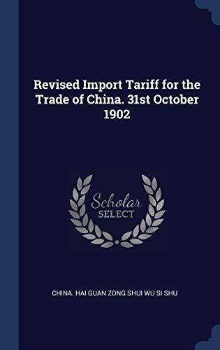 Revised Import Tariff For The Trade Of China. 31st October 1902