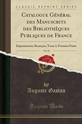 Gastan, A: Catalogue Général Des Manuscrits Des Bibliothèque