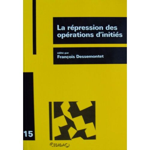 La Répression Des Opérations D'initiés, Travaux De La Journée D'étude Organisée Par Le Centre Du Droit De L'entreprise Le 19 Octobre 1988 Édité Par F. Dessemontet
