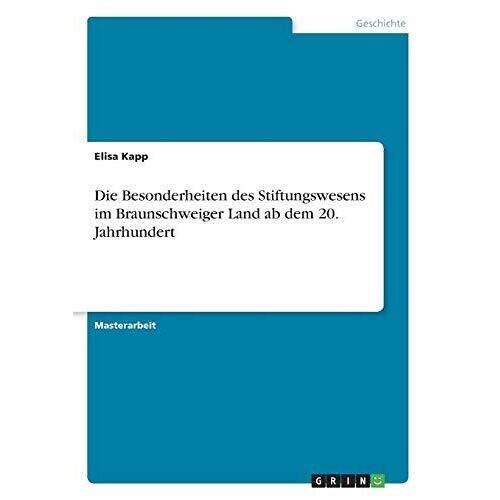 Die Besonderheiten Des Stiftungswesens Im Braunschweiger Land Ab Dem 20. Jahrhundert